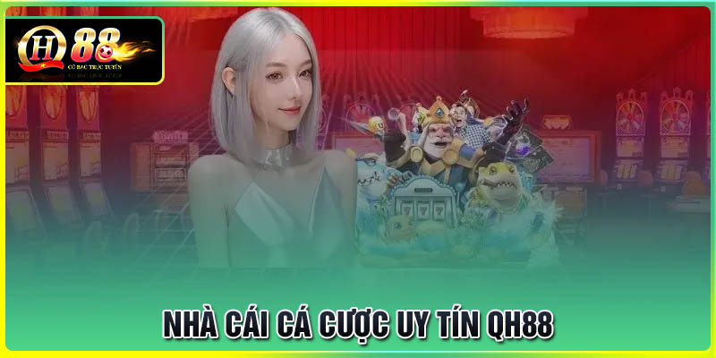 qh88-nen-tang-ca-cuoc-uy-tin-hang-dau-viet-nam