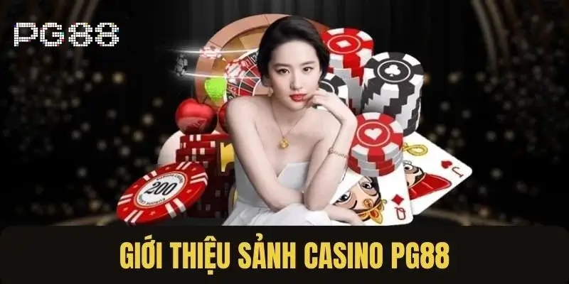 Giới thiệu chung về sòng bạc casino PG88 Giới thiệu chung về sòng bạc casino PG88