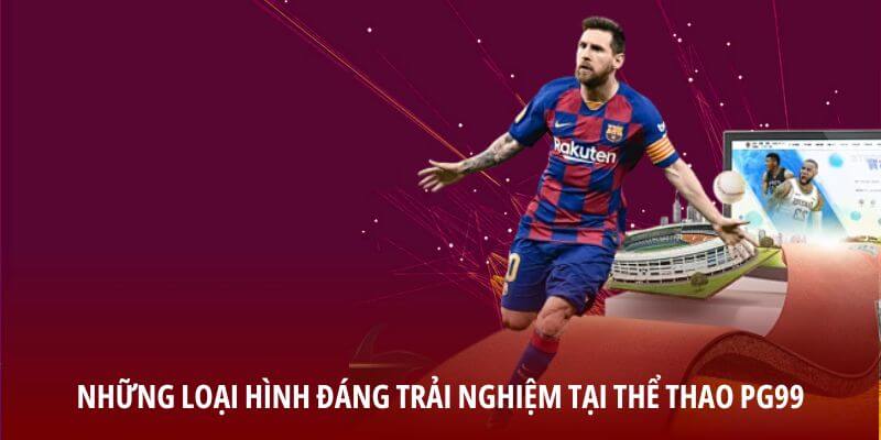 Những loại hình đáng trải nghiệm tại thể thao PG99 Những loại hình đáng trải nghiệm tại thể thao PG99