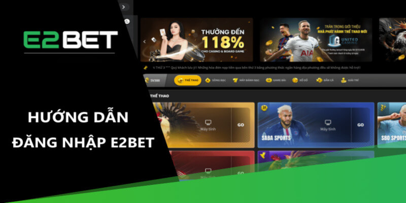 Cách thực hiện đăng nhập E2BET chi tiết nhất