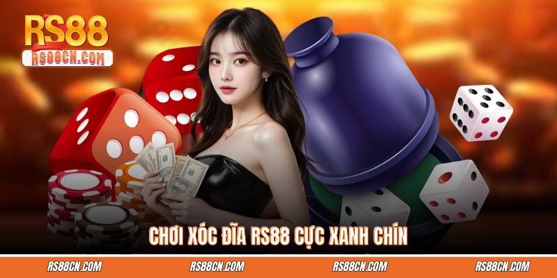 Chơi xóc đĩa RS88 cực xanh chín