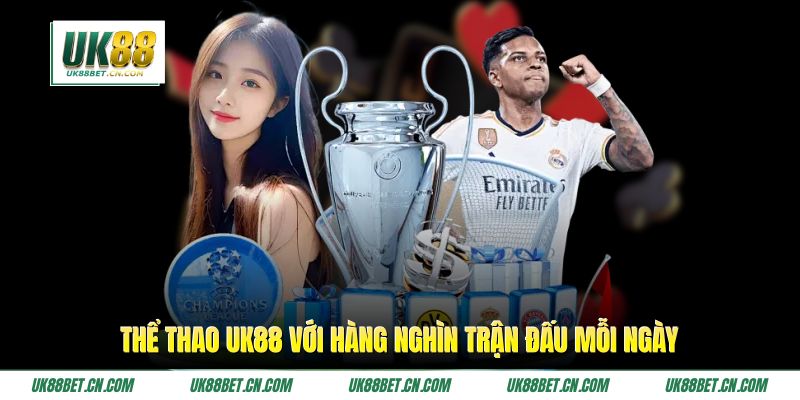 Thể thao UK88 với hàng nghìn trận đấu mỗi ngày