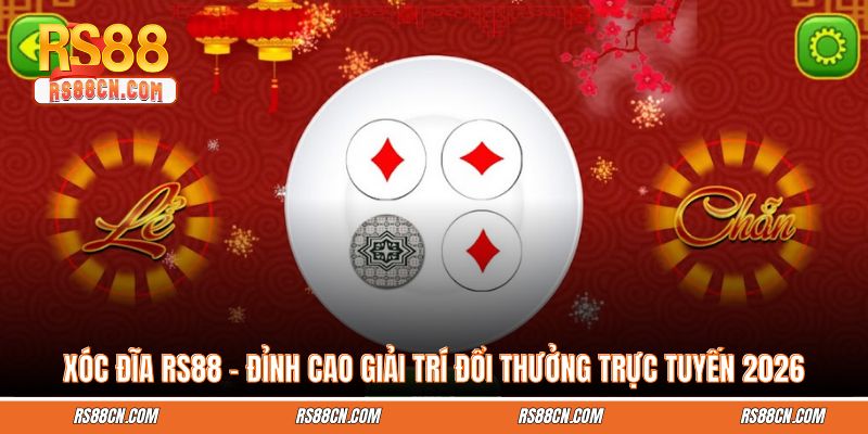 Xóc Đĩa Rs88 – Đỉnh Cao Giải Trí Đổi Thưởng Trực Tuyến 2026