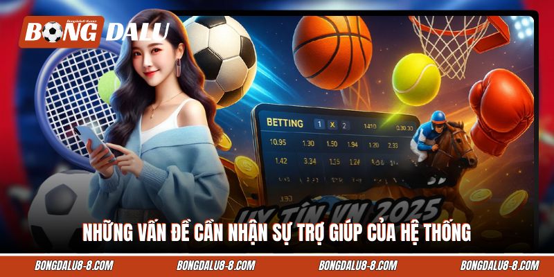 Những vấn đề cần nhận sự trợ giúp của hệ thống
